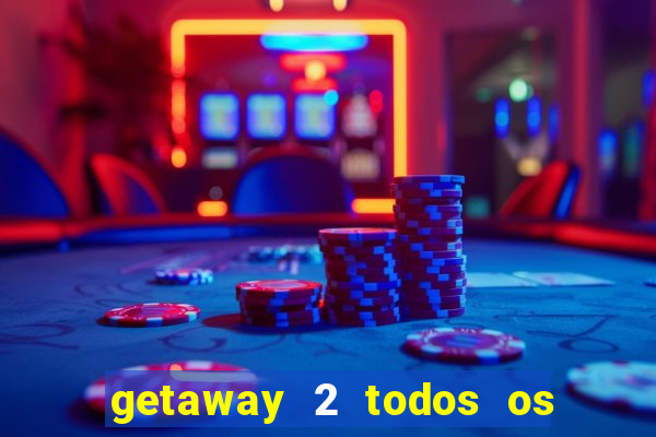 getaway 2 todos os carros 2024